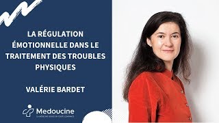 La régulation émotionnelle dans le traitement des troubles physiques par Valérie Bardet [upl. by Enoob975]