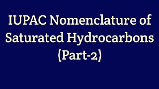 IUPAC Nomenclature of Saturated Hydrocarbons CLASS XI amp XII [upl. by Alocin860]