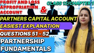 P amp L Appropriation Account  Partners Capital Account Questions 5152  Class 12  Chapter 1 [upl. by Fifi]