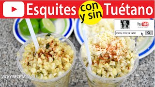 ESQUITES DE ELOTE CON TUÉTANO  Vicky Receta Facil [upl. by Hanahsuar]