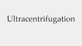 How to Pronounce Ultracentrifugation [upl. by Htebazileharas55]