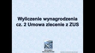 12 Wyliczenie wynagrodzenia cz 2 Umowa zlecenie z ZUS Zrozumieć Rachunkowość [upl. by Tuddor]