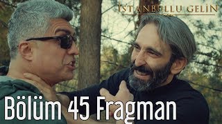 İstanbullu Gelin 45 Bölüm Fragman [upl. by Babette]