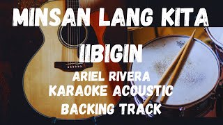 MINSAN LANG KITA IIBIGINARIEL RIVERA KARAOKE ACOUSTICBACKING TRACK [upl. by Gauldin183]