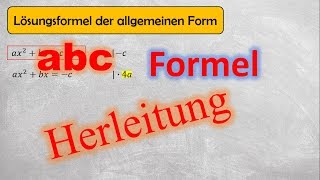 abc Formel große Lösungsformel  Herleitung schnell und einfach [upl. by Aihsyn458]