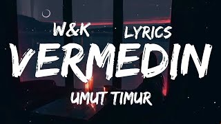 Umut Timur  Vermedin Lyrics wampk [upl. by Garretson140]