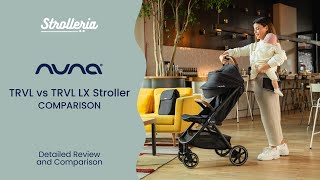 Nuna TRVL vs TRVL LX Stroller Review and Comparison [upl. by Yde454]