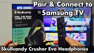 Skullycandy Crusher Evo Headphones How to Pair amp Connect to Samsung TV via Bluetooth [upl. by Rosabella]