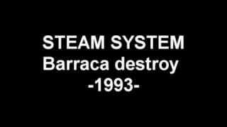 Steam System  Barraca destroy [upl. by Feldman]