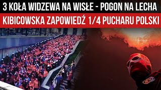 3 KOŁA WIDZEWA NA WISŁE  POGOŃ NA LECHA  KIBICOWSKA ZAPOWIEDŹ 14 Pucharu Polski 2728022024 [upl. by Esiuole]