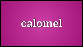 Calomel Meaning [upl. by Inessa]