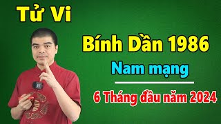 Tử Vi Tuổi Bính Dần 1986 Nam Mạng  6 Tháng Đầu Năm 2024 Giáp Thìn Giàu Nhanh Chóng Mặt [upl. by Evelina]