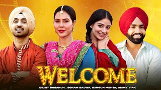 Welcome HD Video  Diljit Dosanjh  Sonam Bajwa  Sargun Mehta  Ammy Virk  New Punjabi Movie2024 [upl. by Anauqat]