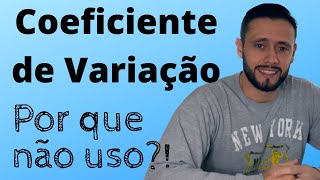 Por que eu não uso o Coeficiente de Variação  Medidas de dispersão  Estatística descritiva [upl. by Notserp]