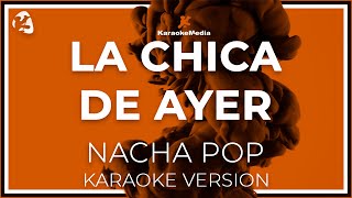 Nacha Pop  La Chica De Ayer LETRA INSTRUMENTAL KARAOKE ISRC ES54I0324251 [upl. by Daiz]