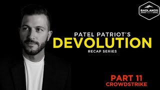 Devolution Recap Series  Part 11  Crowdstrike [upl. by Drewett]