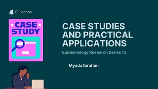 Epidemiology Research Series 15  Case Studies amp Practical Applications [upl. by Spencer]