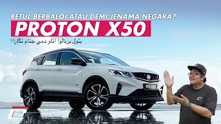 PROTON X50  BETUL BERBALOI ATAU DEMI JENAMA NEGARA [upl. by Beauvais768]