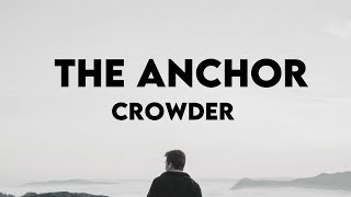 Crowder  The Anchor Lyrics  G R E A T N E S S [upl. by Savage]