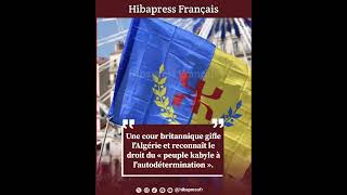 Une cour britannique gifle lAlgérie et reconnaît le droit du « peuple kabyle à lautodétermination [upl. by Ytsur]