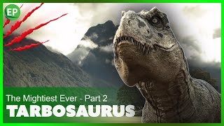 Tarbosaurus  The Mightiest Ever  Part 2  Dinosaurs Movie  dino documentary movie [upl. by Marrin]