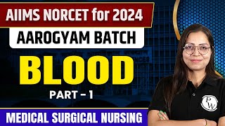 Blood  Medical Surgical Nursing  AIIMS NORCET 6 2024  DSSSB Nursing  CHO  UPPSC Nursing [upl. by Oap]