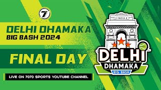 FINAL DAY II DHAMAKA BIG BASH DELHI 2024 [upl. by Ratep]