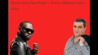 Maître Gims feat Hayko  Mi Gna Without Super Sako [upl. by Carma]