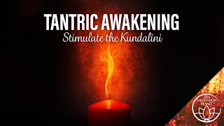 Tantric Awakening Music – Stimulate the Kundalini [upl. by Eilatan]