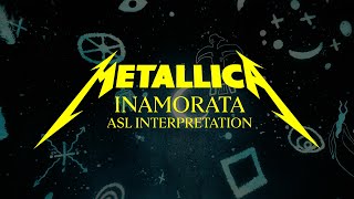 Metallica Inamorata Official ASL Interpretations [upl. by Soelch290]