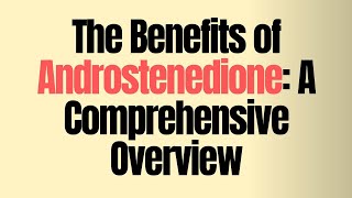 The Benefits of Androstenedione A Comprehensive Overview [upl. by Anauqal]