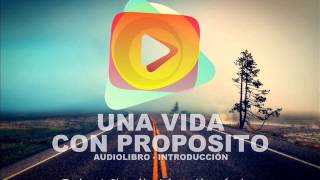 AudioLibro  Una Vida Con Proposito  Introducción [upl. by Ianteen]