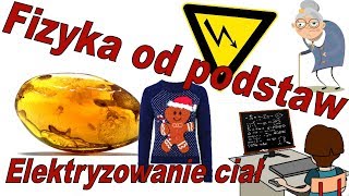 Fizyka od podstaw Elektryzowanie ciał czyli dotyk tarcie i indukcja [upl. by Orthman]