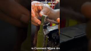 How to make Locs with Dreadlock Machine dreadlockmachine hairstyles locs [upl. by Onitsuj]