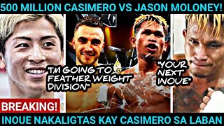 quotSA WAKAS CASIMERO VS MOLONEYquot 500MILLION BUDGET❗INOUE Umakyat na sa FEATHER WEIGHT DIVISION ❗ [upl. by Ellah]