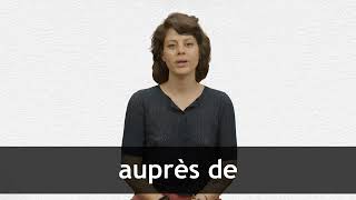 How to pronounce AUPRÈS DE in French [upl. by Madden390]