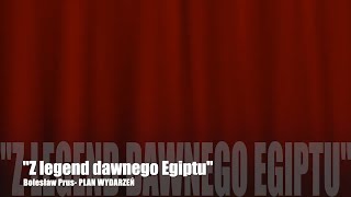 Bolesław Prus quotZ legend dawnego Egiptuquot Plan wydarzeń [upl. by Yelyac68]