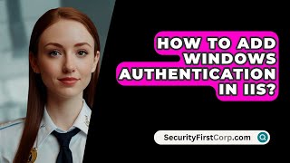 How To Add Windows Authentication In IIS  SecurityFirstCorpcom [upl. by Aisatsanna824]