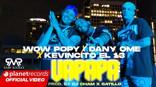 WOW POPY ❌ DANY OME ❌ KEVINCITO EL 13  UAPAPA Prod by Dj Cham ❌ Gatillo Video by Yoa Repaton [upl. by Otreblaug148]