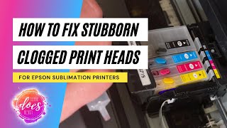 Sublimation Help How to Fix Stubborn Clogged Print Heads for Epson Printers [upl. by Einallem]