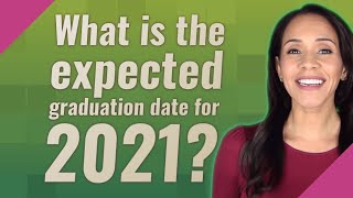 What is the expected graduation date for 2021 [upl. by Ij]