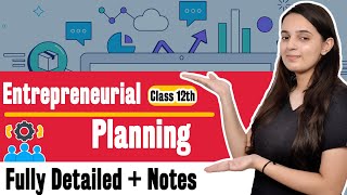 Entrepreneurial Planning Class 12 Entrepreneurship One Shot  Class 12 Entrepreneurship Chapter 2 [upl. by Hashim]