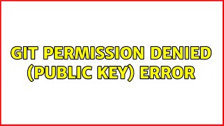 Git permission denied public key error 3 Solutions [upl. by Deidre]