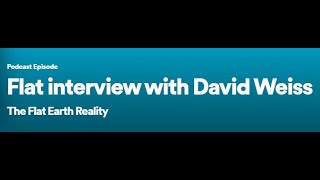 Flat Earth Reality PODCAST with guest David Weiss [upl. by Bacon]