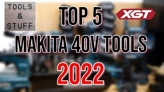 TOP 5 MAKITA 40v TOOLS of 2022 Compiled by TOOLS amp STUFF [upl. by Ettenuahs]