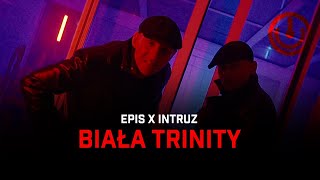 EPIS x INTRUZ  BIAŁA TRINITY [upl. by Massey128]