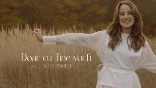 Sofia Timofte  Doar cu Tine voi fi  Official Video [upl. by Margetts]