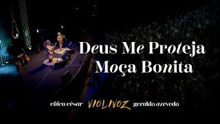 VIOLIVOZ  Ao Vivo quotDeus Me Proteja  Moça Bonitaquot [upl. by Min]