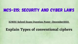 IGNOU MCA  MCS215  Previous Question December 2021 solved  Explain Types of conventional ciphers [upl. by Haldis975]