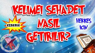 Kelime i şehadet nasıl getirilir kelime i şehadet okunuşu Herkes için Dua [upl. by Igig730]